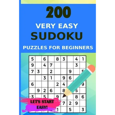 200 Very Easy Sudoku Puzzles for Beginners with Solutions, Let's Start Easy!