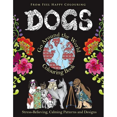 Dogs Go Around the World Colouring Book: Fun Dog Coloring Books for Adults and Kids 10+ for Relaxation and Stress-Relief