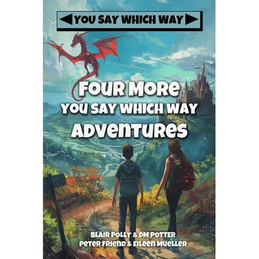Four More You Say Which Way Adventures: Dinosaur Canyon, Deadline Delivery, Dragons Realm, Creepy House