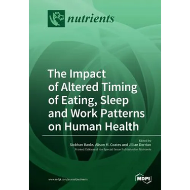 The Impact of Altered Timing of Eating, Sleep and Work Patterns on Human Health