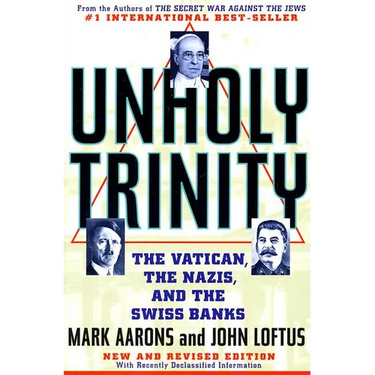 Unholy Trinity: The Vatican, the Nazis, and the Swiss Banks