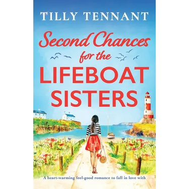 Second Chances for the Lifeboat Sisters: A heart-warming feel-good romance to fall in love with