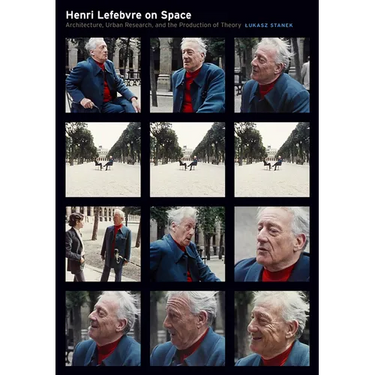 Henri Lefebvre on Space: Architecture, Urban Research, and the Production of Theory
