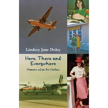 Here, There and Everywhere: Memoirs of an Air Hostess