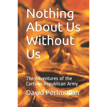 Nothing About Us Without Us: The Adventures of the Cartoon Republican Army