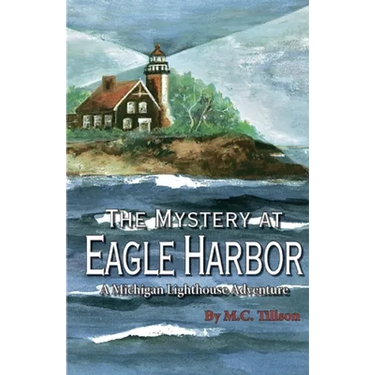 The Mystery at Eagle Harbor: A Michigan Lighthouse Adventure