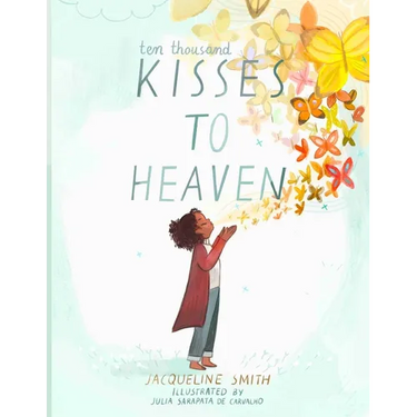 Ten Thousand Kisses to Heaven