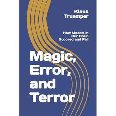 Magic, Error, and Terror: How Models in Our Brain Succeed and Fail