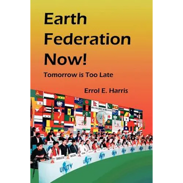 Earth Federation Now: Tomorrow Is Too Late -- Pbk