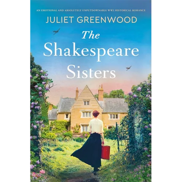 The Shakespeare Sisters: An Emotional and Absolutely Unputdownable Ww2 Historical Romance