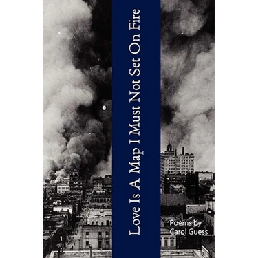 Love Is A Map I Must Not Set On Fire