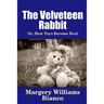 The Velveteen Rabbit: Or, How Toys Become Real