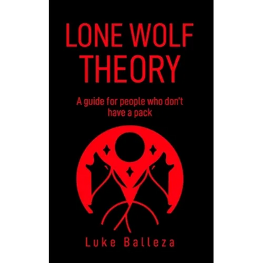 Lone Wolf Theory: A guide for people who do not have a pack