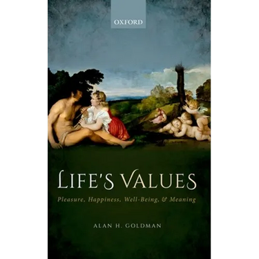 Life's Values: Pleasure, Happiness, Well-Being, and Meaning