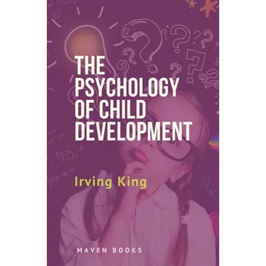 The Psychology of Child Development