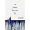 The Space Between Us: Poems and Paintings