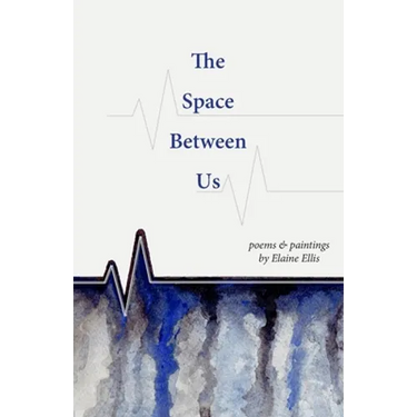 The Space Between Us: Poems and Paintings