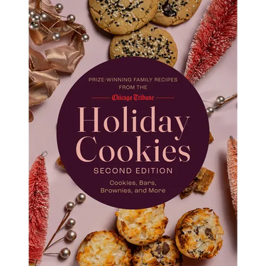 Holiday Cookies: Prize-Winning Family Recipes from the Chicago Tribune for Cookies, Bars, Brownies and More