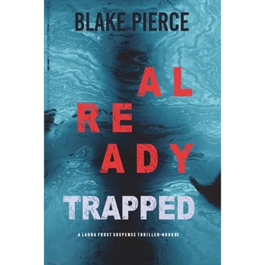 Already Trapped (A Laura Frost FBI Suspense Thriller-Book 3)