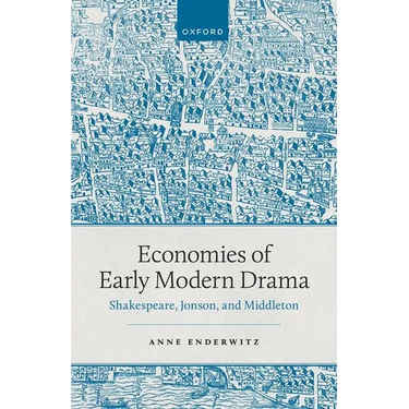 Economies of Early Modern Drama: Shakespeare, Jonson, and Middleton