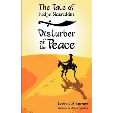 The Tale of Hodja Nasreddin: Disturber of the Peace