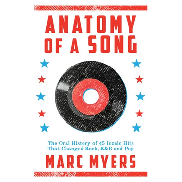 Anatomy of a Song: The Oral History of 45 Iconic Hits That Changed Rock, R&B and Pop