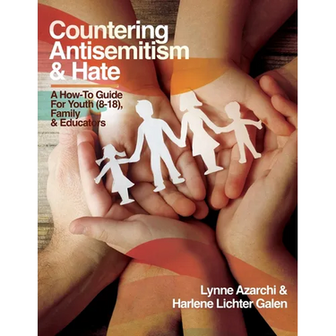 Countering Antisemitism & Hate: A How-To Guide for Youth (8-18), Family and Educators