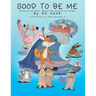 Good To Be Me: Discovering What Makes Me Special & Unique
