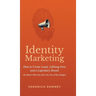Identity Marketing: How to Create Loyal, Lifelong Fans and a Legendary Brand (No Matter What You Sell or the Size of Your Budget)