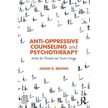 Anti-Oppressive Counseling and Psychotherapy: Action for Personal and Social Change