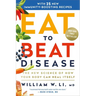 Eat to Beat Disease: The New Science of How Your Body Can Heal Itself
