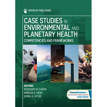 Case Studies in Environmental and Planetary Health: Competencies and Frameworks