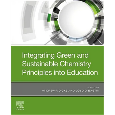 Integrating Green and Sustainable Chemistry Principles Into Education