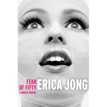 Fear of Fifty: A Midlife Memoir