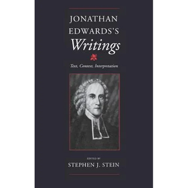Jonathan Edwards S Writings: Text, Context, Interpretation
