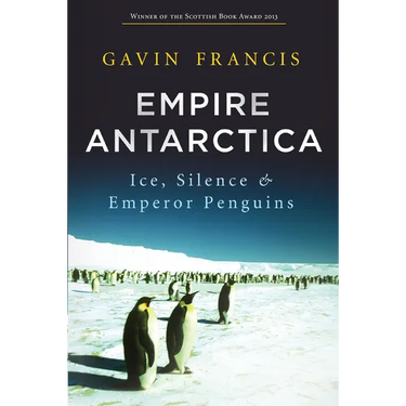 Empire Antarctica: Ice, Silence & Emperor Penguins