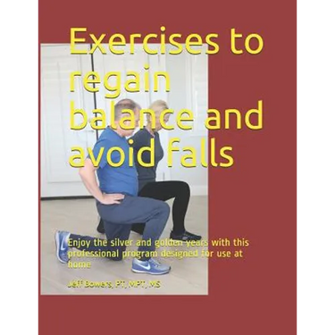 Exercises to regain balance and avoid falls: Enjoy the silver and golden years with this professional program designed for use at home