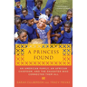 A Princess Found: An American Family, an African Chiefdom, and the Daughter Who Connected Them All