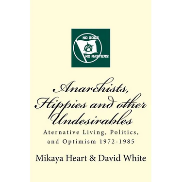 Anarchists, Hippies and Other Undesirables: Alternative Living, Politics and Optimism 1972-1985