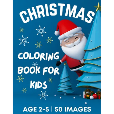 Christmas Coloring Book for Kids Ages 2-5: 50 Big, Cute and Simple Christmas Coloring Pages ǀ Cute Santa, Reindeers, Snowmen, Stockings, Christma