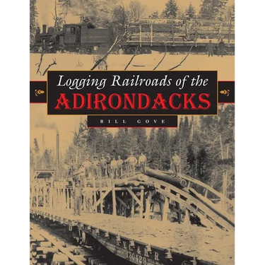 Logging Railroads of the Adirondacks
