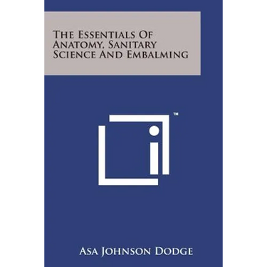 The Essentials of Anatomy, Sanitary Science and Embalming