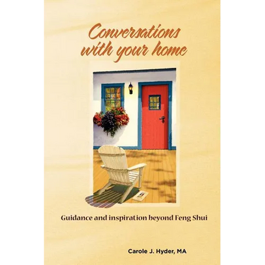 Conversations with Your Home: Guidance and Inspiration Beyond Feng Shui