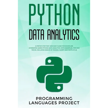 Python Data Analytics: A step by step fast and easy guide for whom are interested learn python data analytics. With examples, tips and tricks