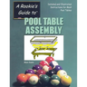 Pool Table Assembly: Detailed and Illustrated Instructions for Most Pool Tables