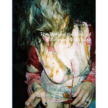 The Book of the Undead A Zombie Film Guide