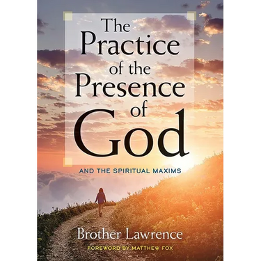 The Practice of the Presence of God: And the Spiritual Maxims