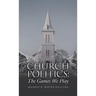 Church Politics: The Games We Play