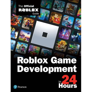 Roblox Game Development in 24 Hours: The Official Roblox Guide