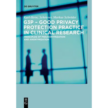 G3p - Good Privacy Protection Practice in Clinical Research: Principles of Pseudonymization and Anonymization